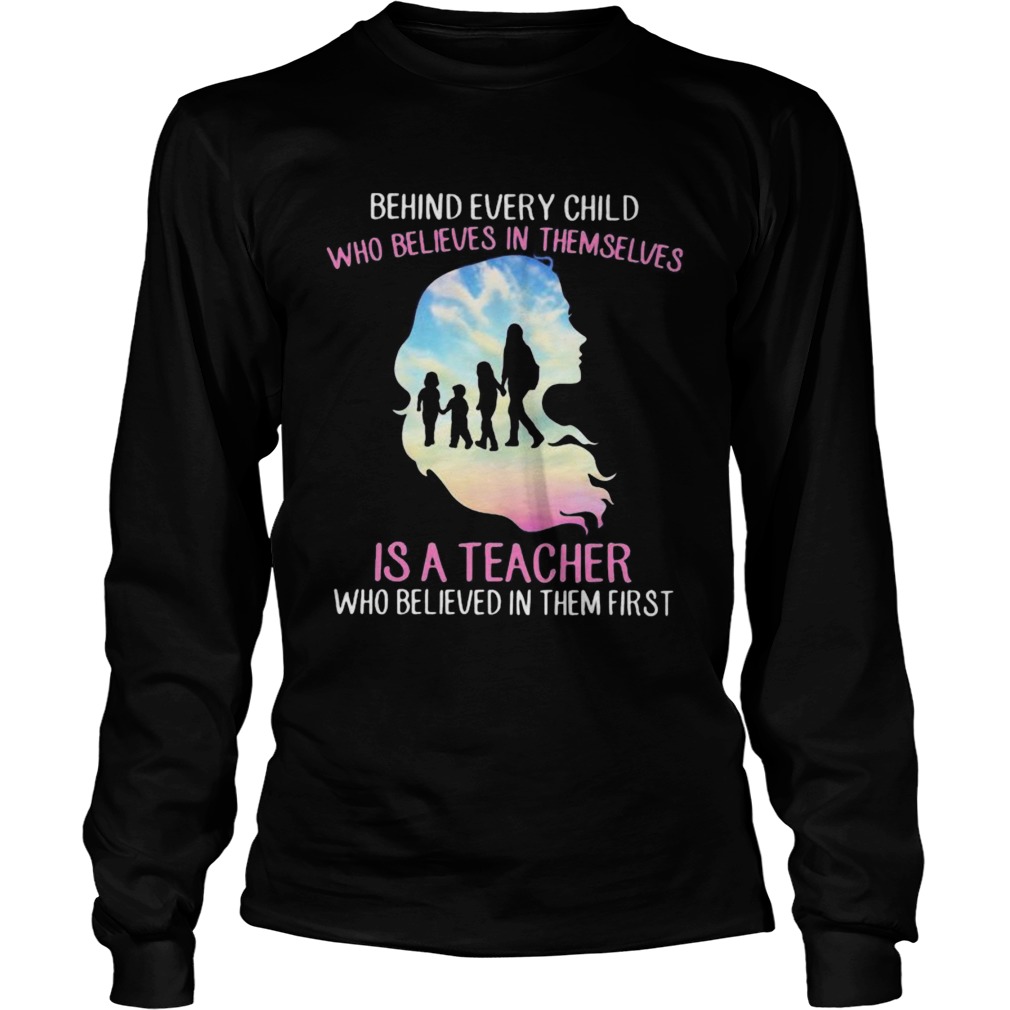 Behind every patient who believes in themselves is a teacher who belived in them first  Long Sleeve