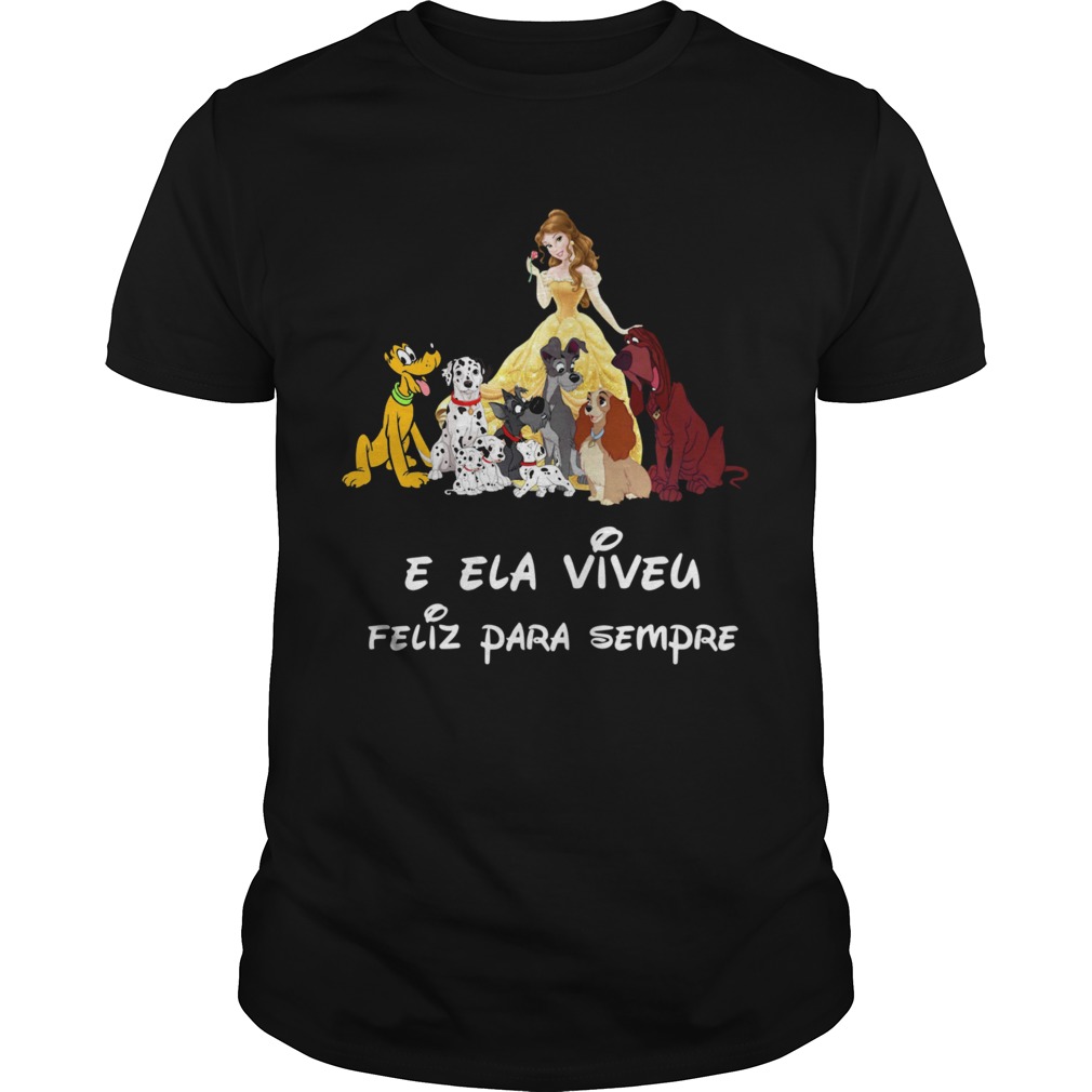 Belle and Dogs and She Lived Happily Ever After shirt