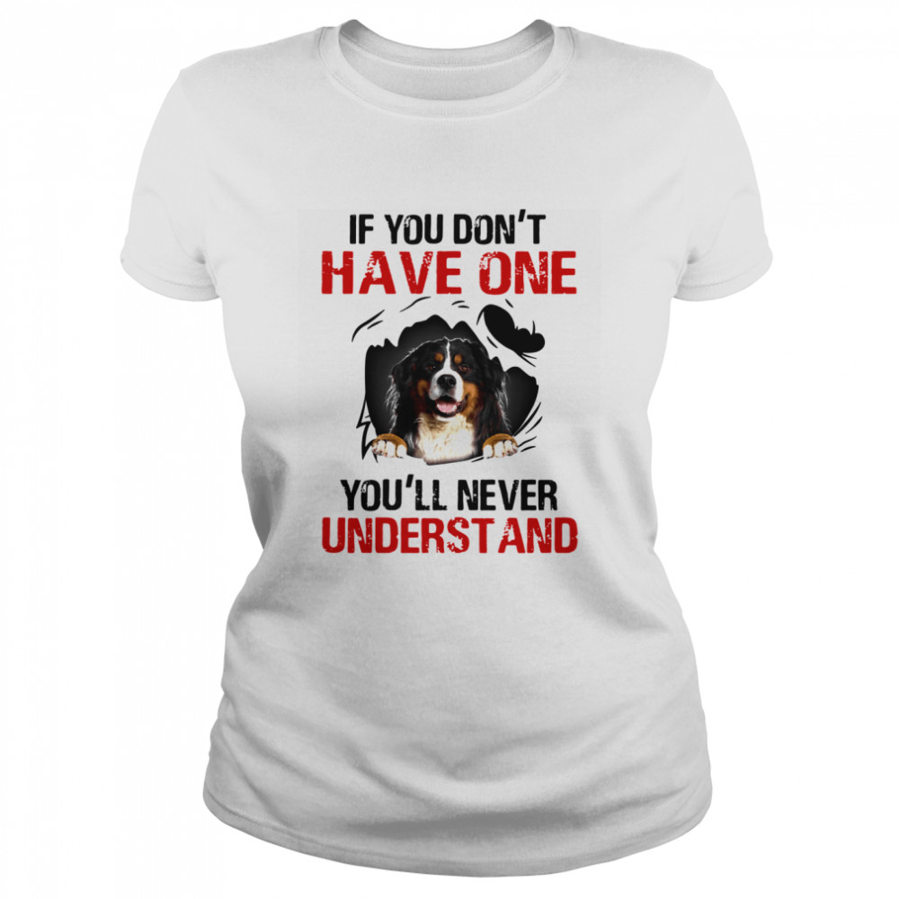 Bermese Mountain If You Don't Have One You'll Never Understand  Classic Women's T-shirt