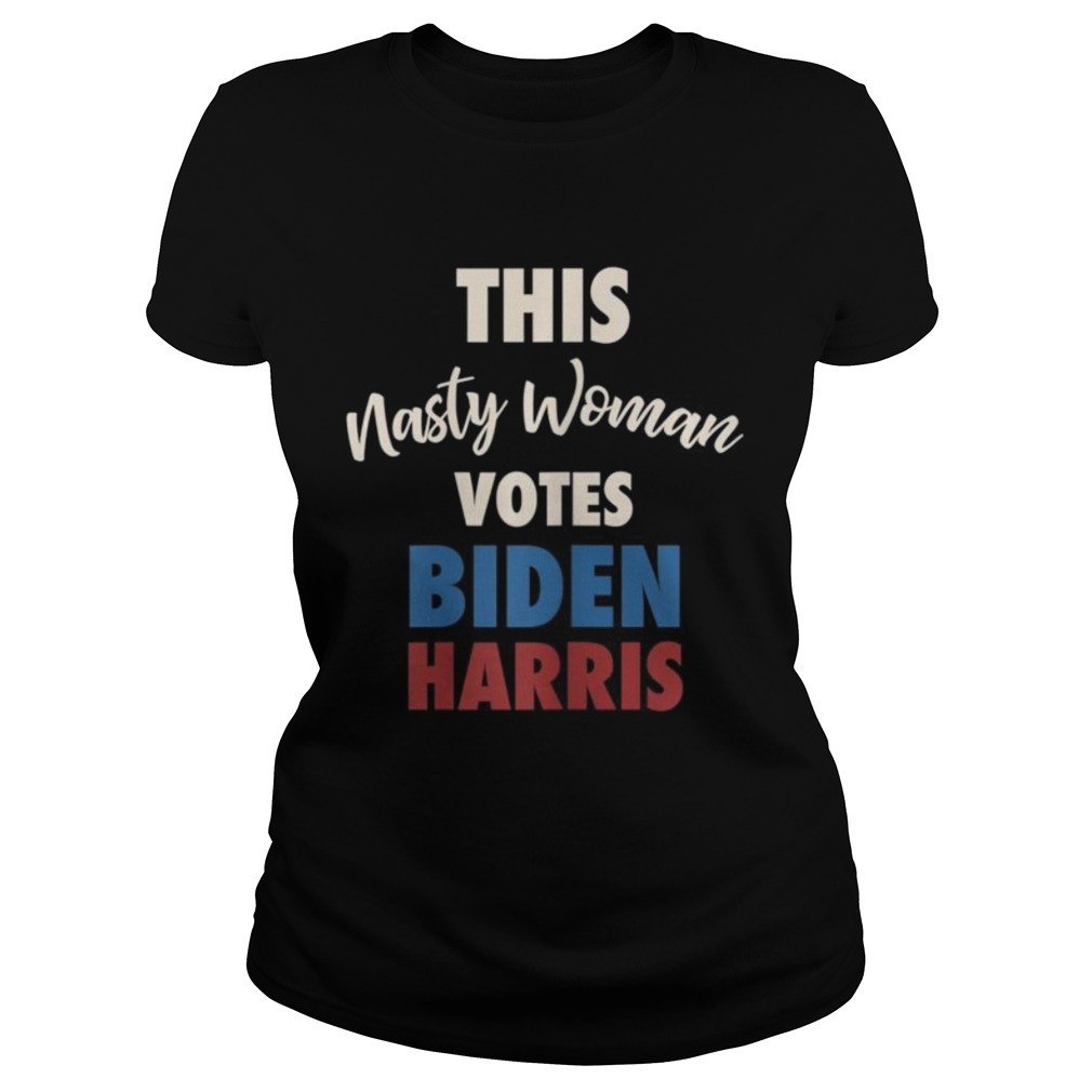 Biden Harris 2020 Nasty Woman Joe Biden Kamala Harris  Classic Ladies