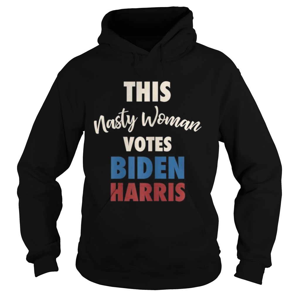 Biden Harris 2020 Nasty Woman Joe Biden Kamala Harris  Hoodie