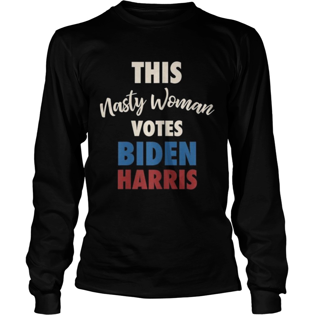 Biden Harris 2020 Nasty Woman Joe Biden Kamala Harris  Long Sleeve