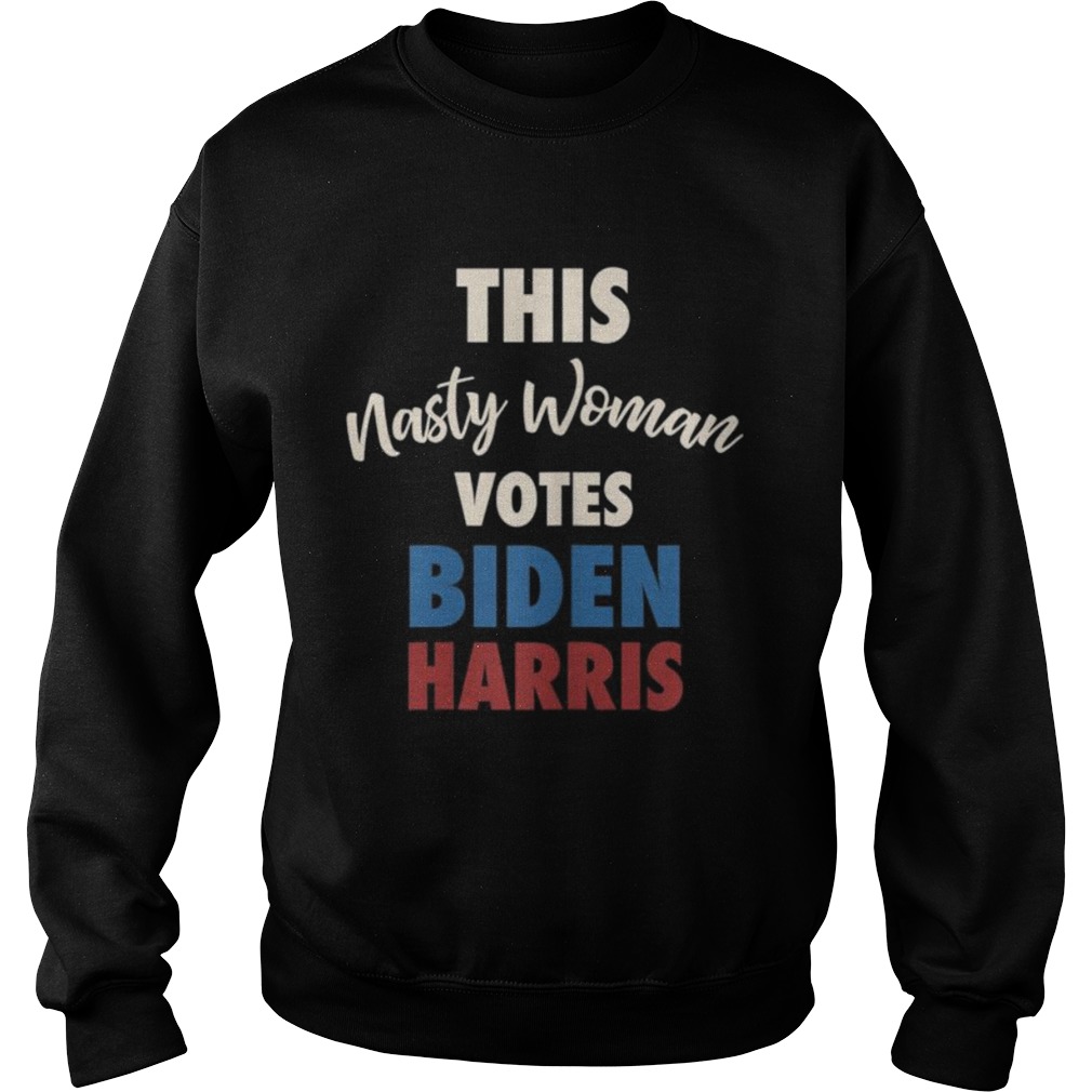 Biden Harris 2020 Nasty Woman Joe Biden Kamala Harris  Sweatshirt