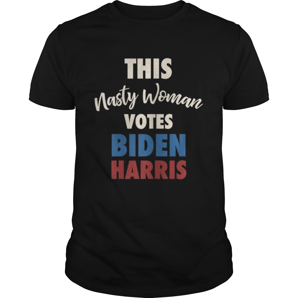 Biden Harris 2020 Nasty Woman Joe Biden Kamala Harris  Unisex