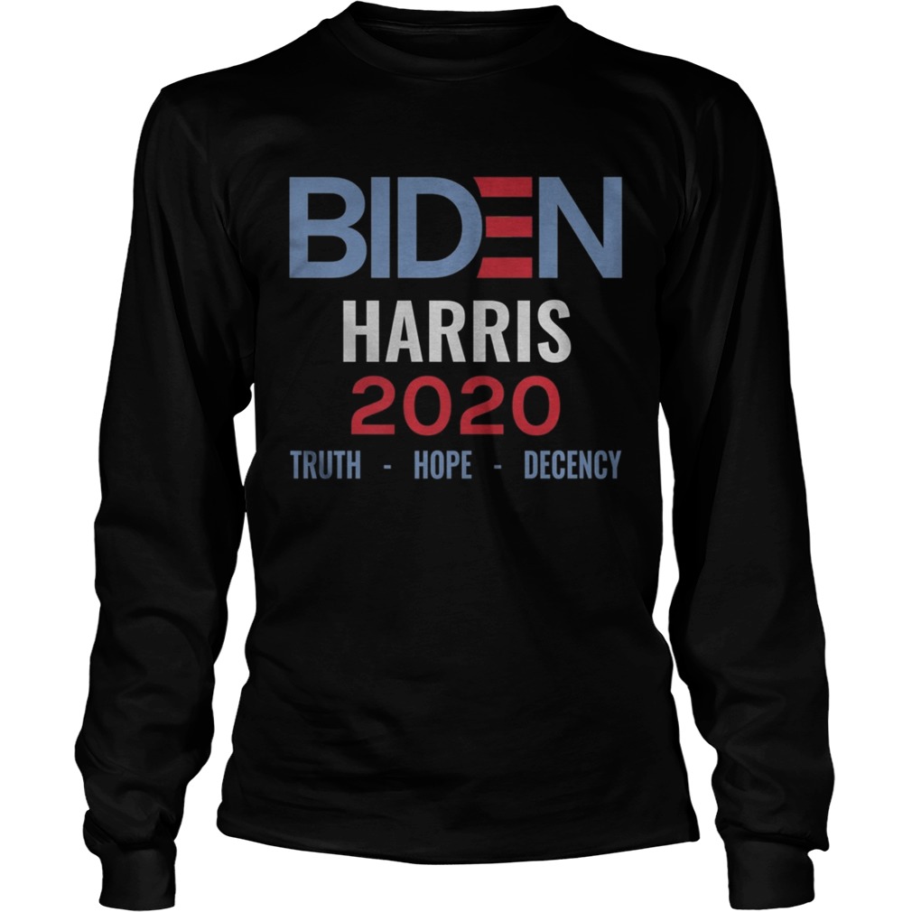 Biden Harris 2020 Truth Hope Decency  Long Sleeve