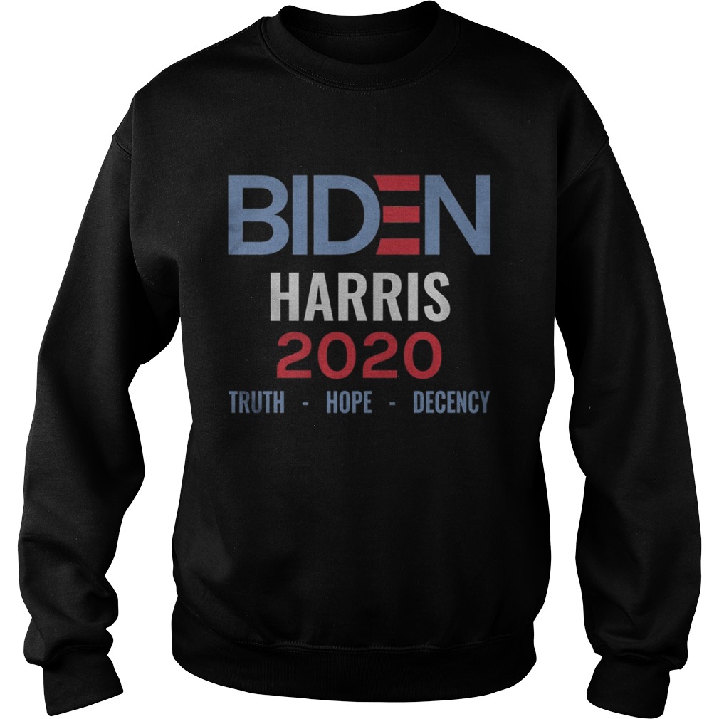 Biden Harris 2020 Truth Hope Decency  Sweatshirt