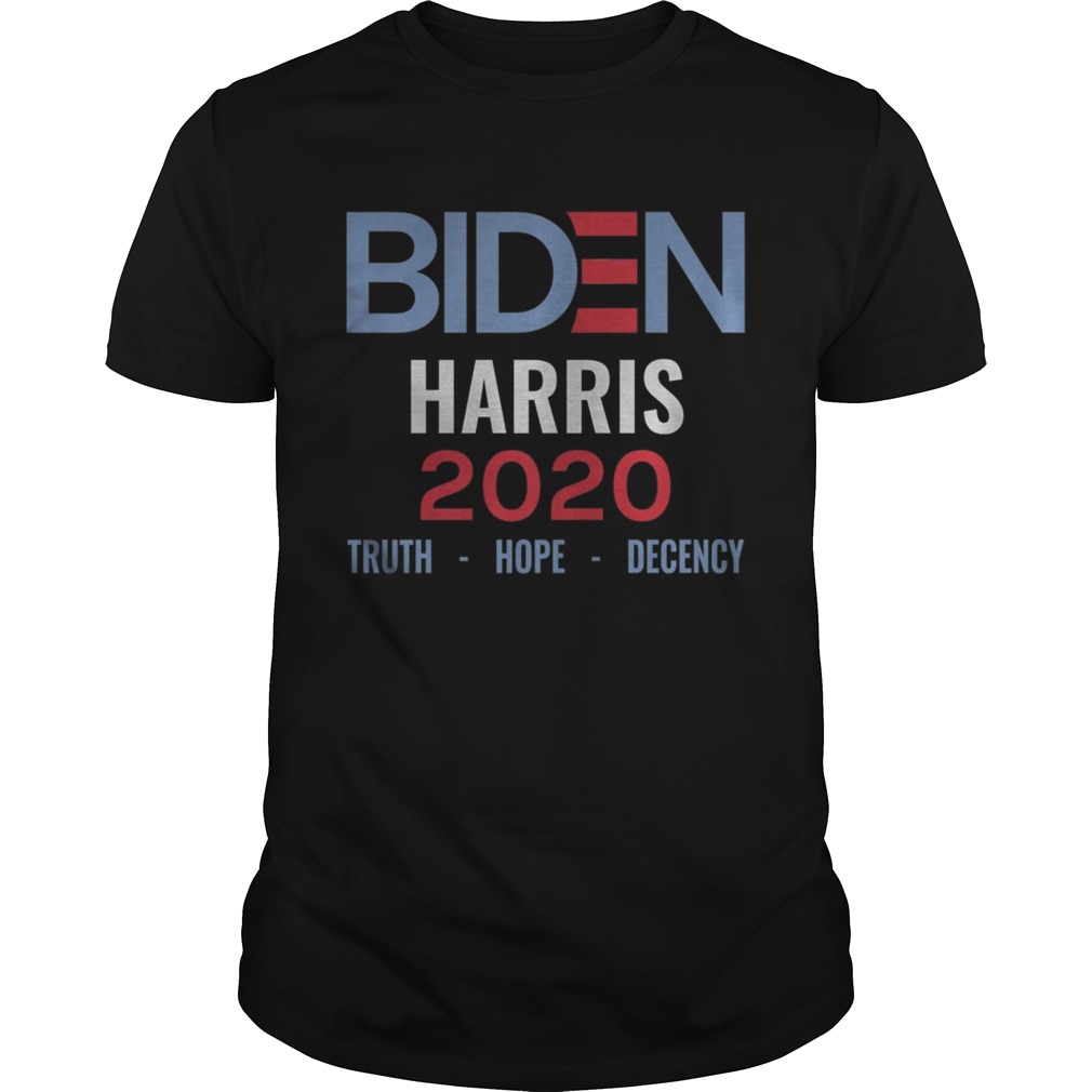 Biden Harris 2020 Truth Hope Decency  Unisex