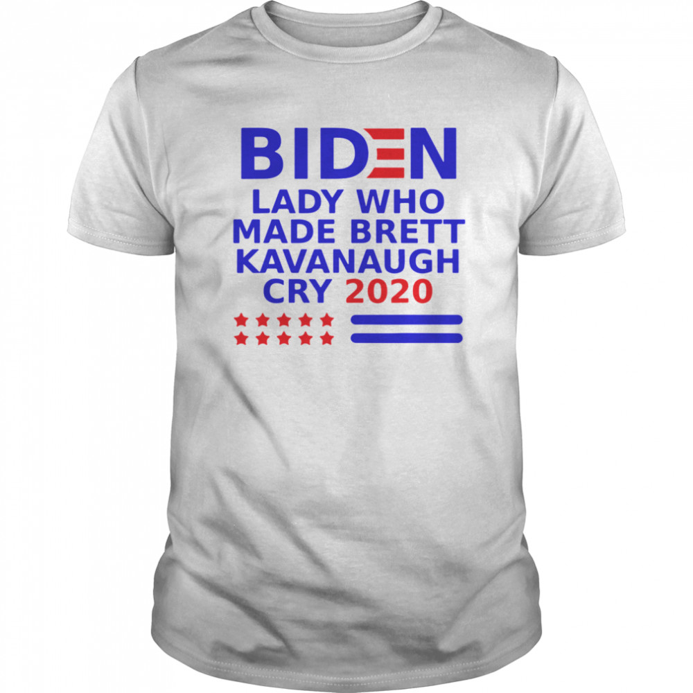 Biden Lady Who Made Brett Kavanaugh Cry 2020 shirt