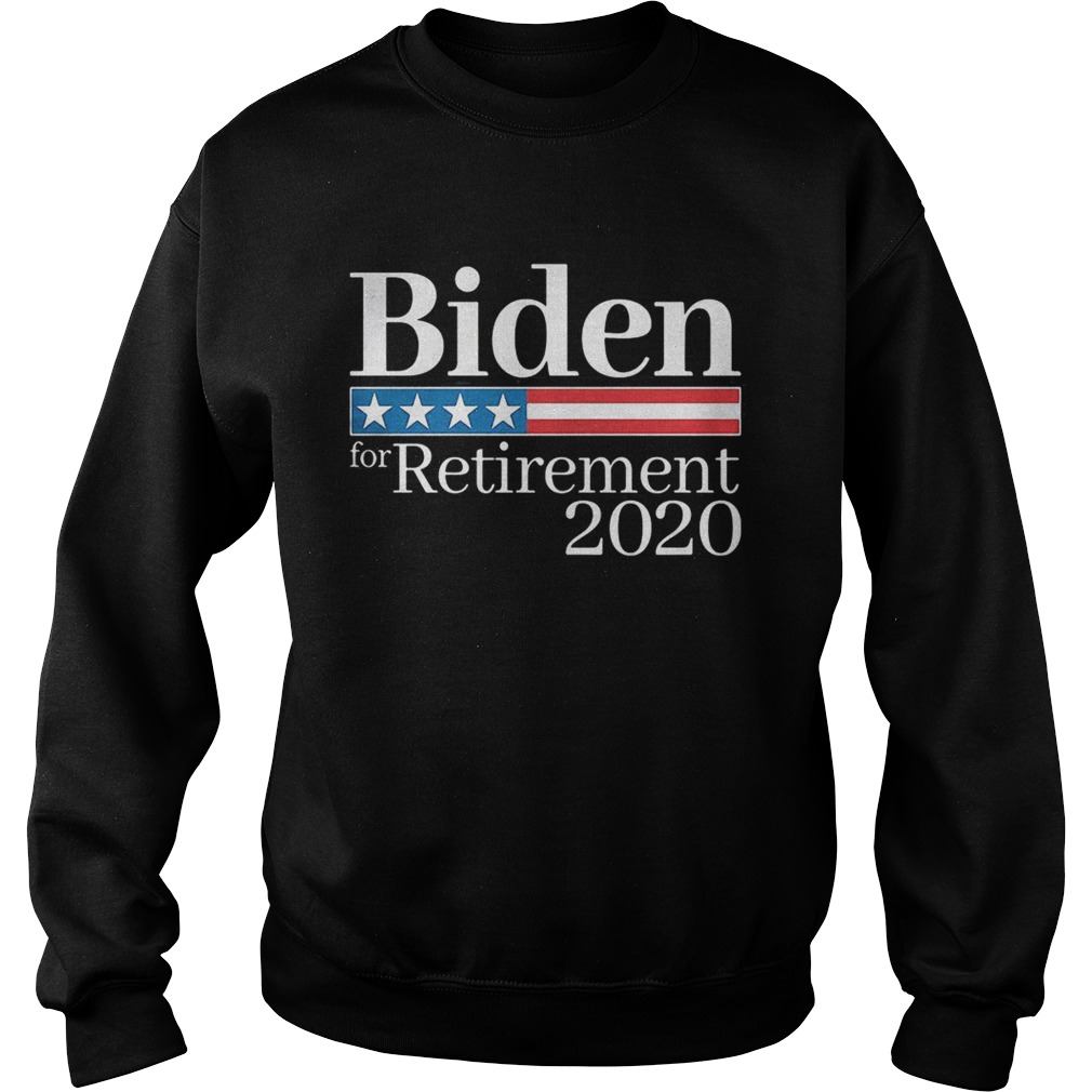 Biden for retirement 2020  Sweatshirt