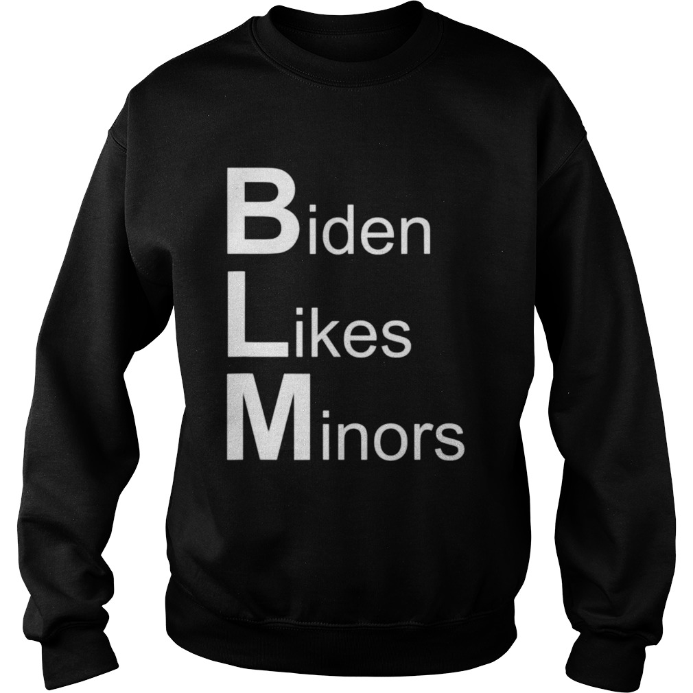 Biden likes minors  Sweatshirt