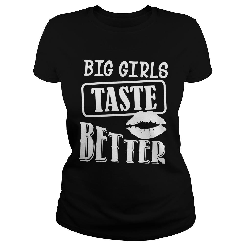 Big Girls Taste Better  Classic Ladies