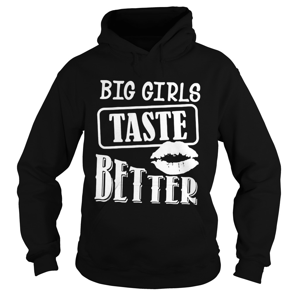 Big Girls Taste Better  Hoodie