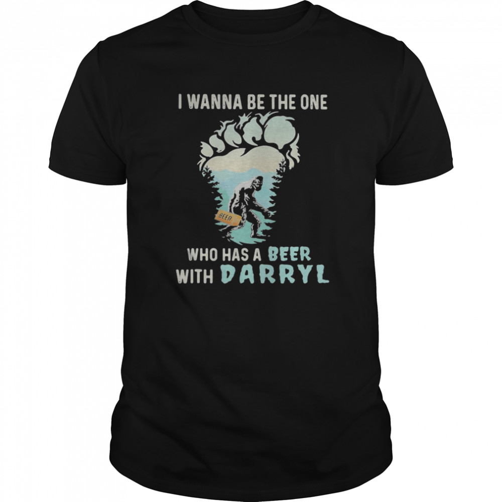 Bigfoot i wanna be the one who has a beer with darryl mountain tree shirt