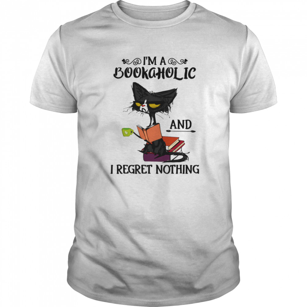 Black Cat I’m Bookaholic And I Regret Nothing shirt