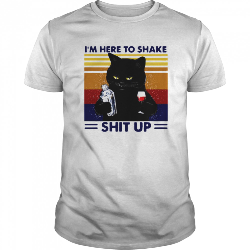 Black Cat Im Here To Shake Shit Up Vintage shirt