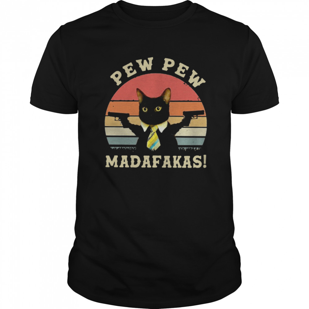 Black Cat Pew Pew Madafakas Vintage Retro shirt