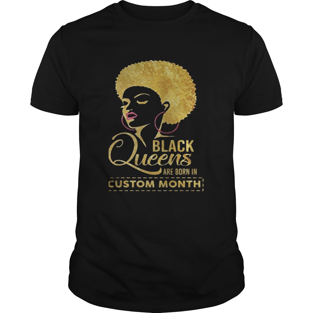 Black Queens are born in custom month shirt