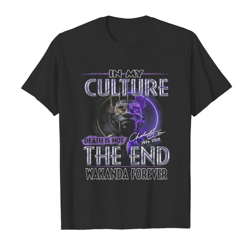 Black panther rip chadwick in my culture death is not the end 1976 2020 signature shirt