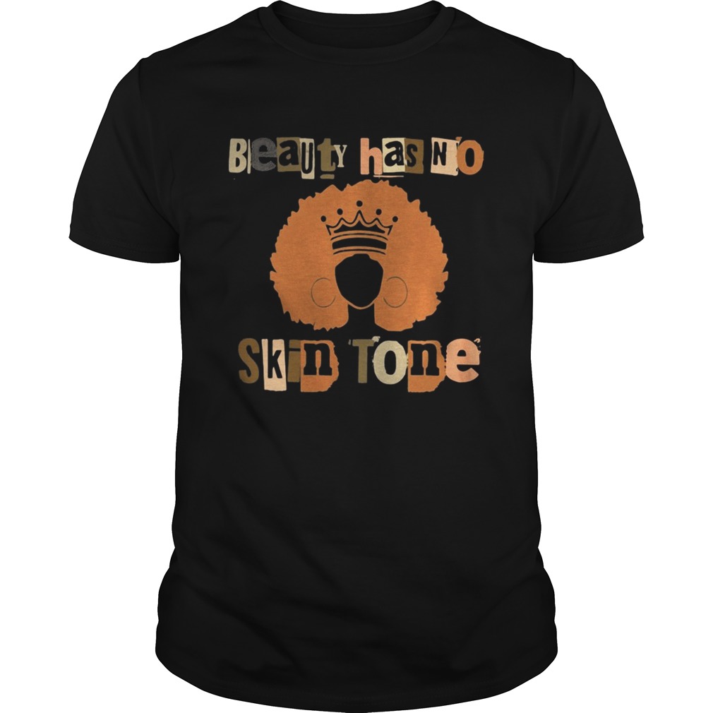 Black woman beauty has no skin tone shirt