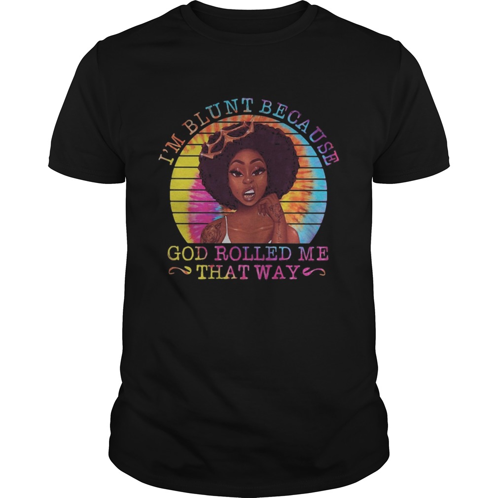 Black woman im blunt because god rolled me that way vintage retro shirt