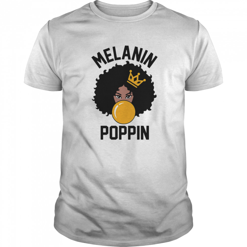 Black woman melanin poppin shirt