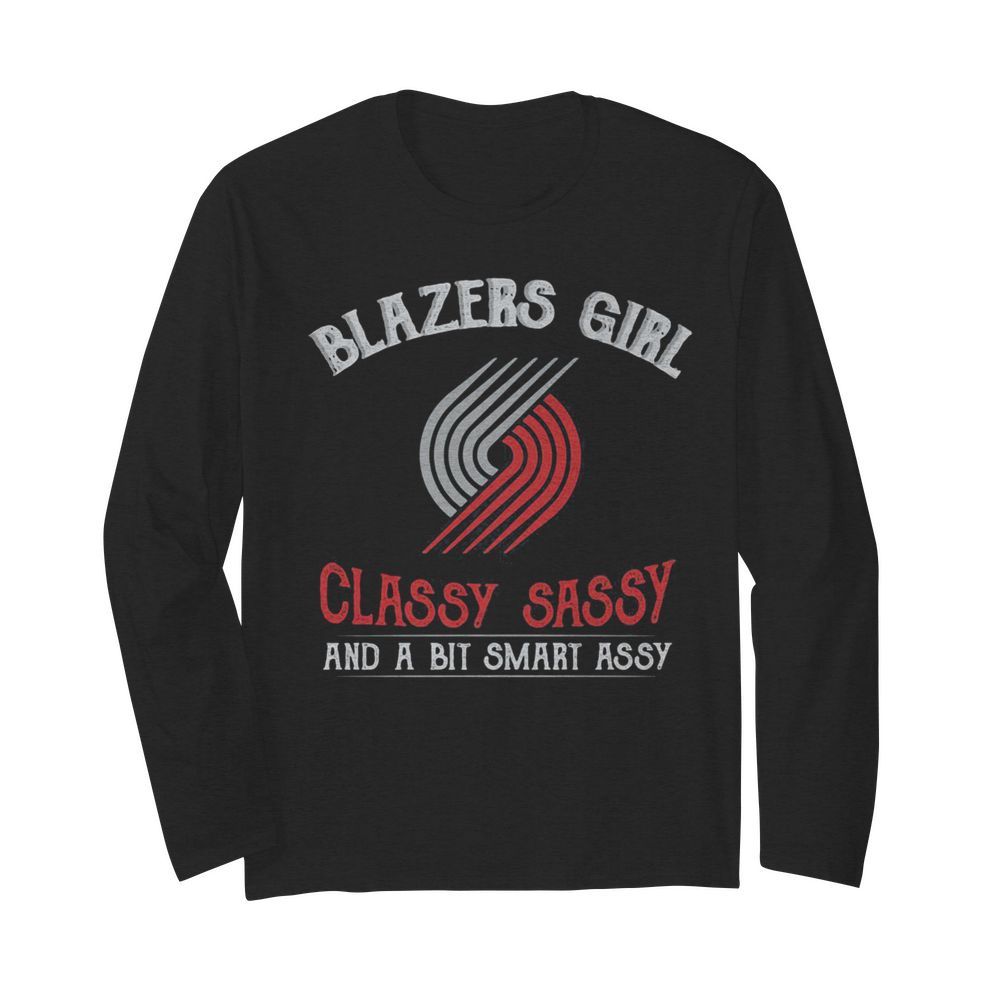 Blazers girl classy sassy and a bit smart assy  Long Sleeved T-shirt 