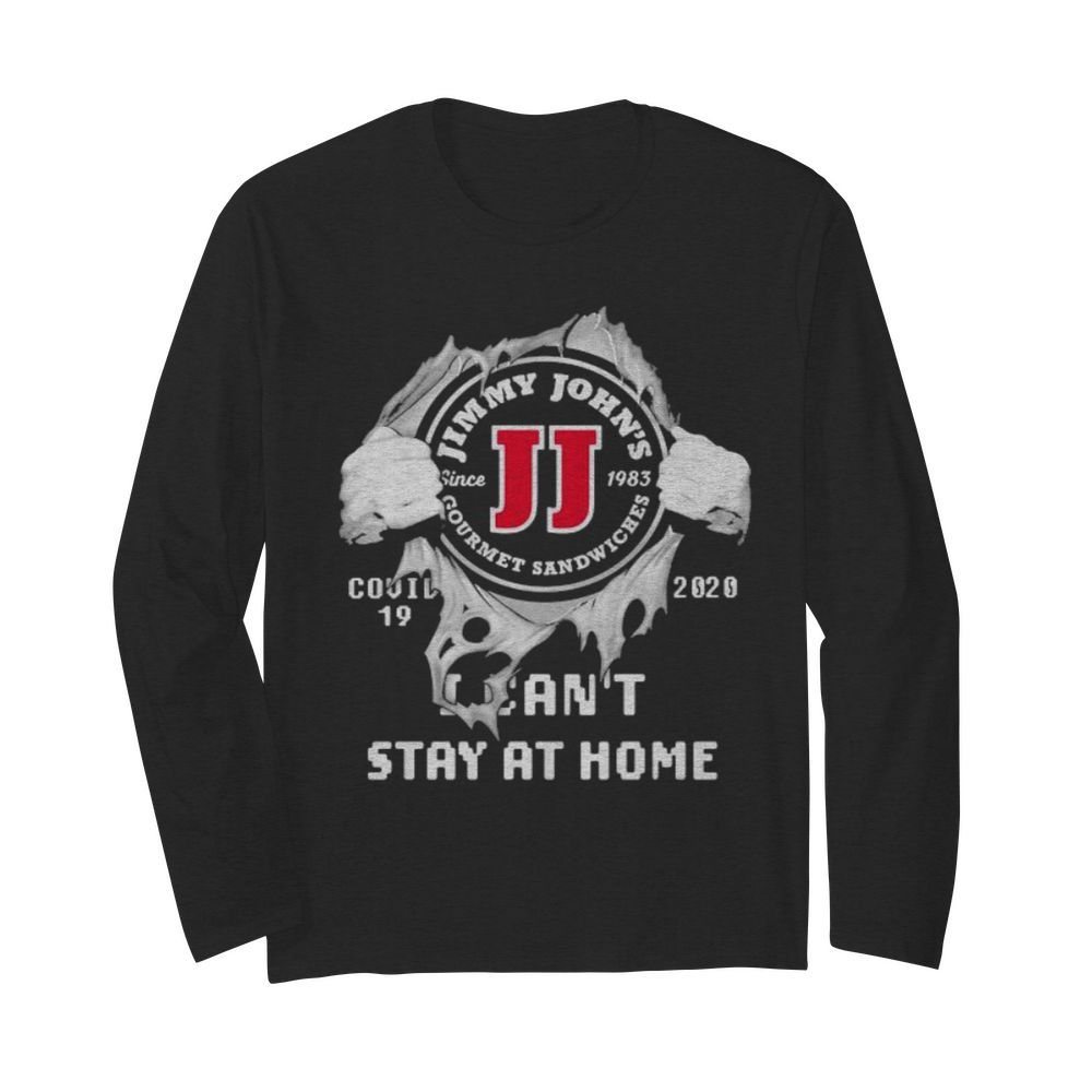 Blood inside jimmy john’s i can’t stay at home covid-19 2020  Long Sleeved T-shirt 