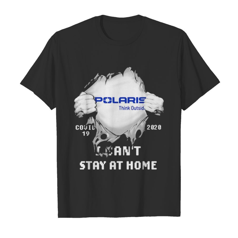 Blood inside polaris think outside i can’t stay at home covid-19 2020 shirt