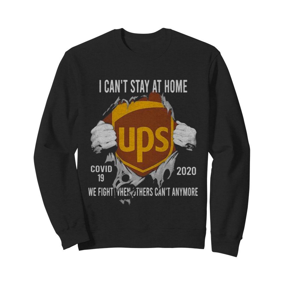 Blood insides ups i can’t stay at home covid-19 2020 we fight when others can’t anymore  Unisex Sweatshirt