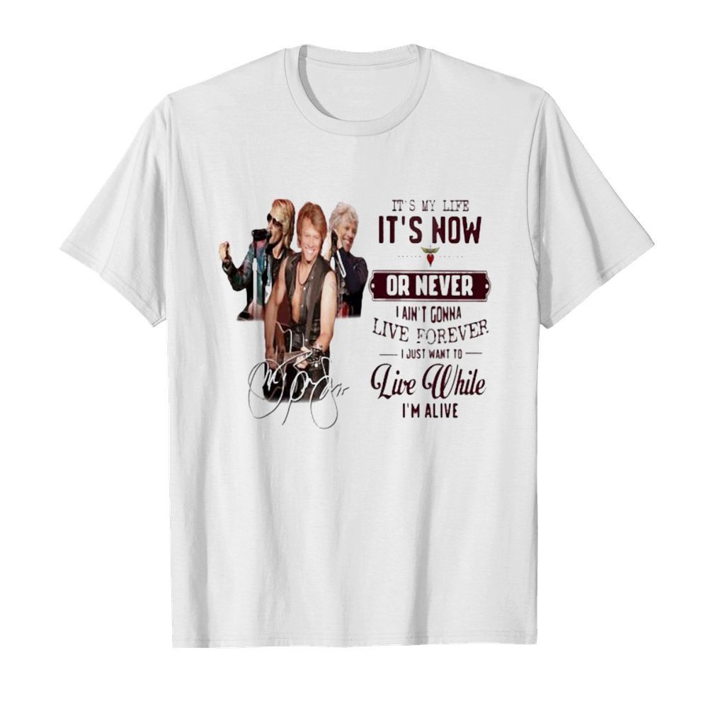 Bon jovi it’s my life it’s now or never i ain’t gonna live forever i just want to live while i’m alive signatures  Classic Men's T-shirt