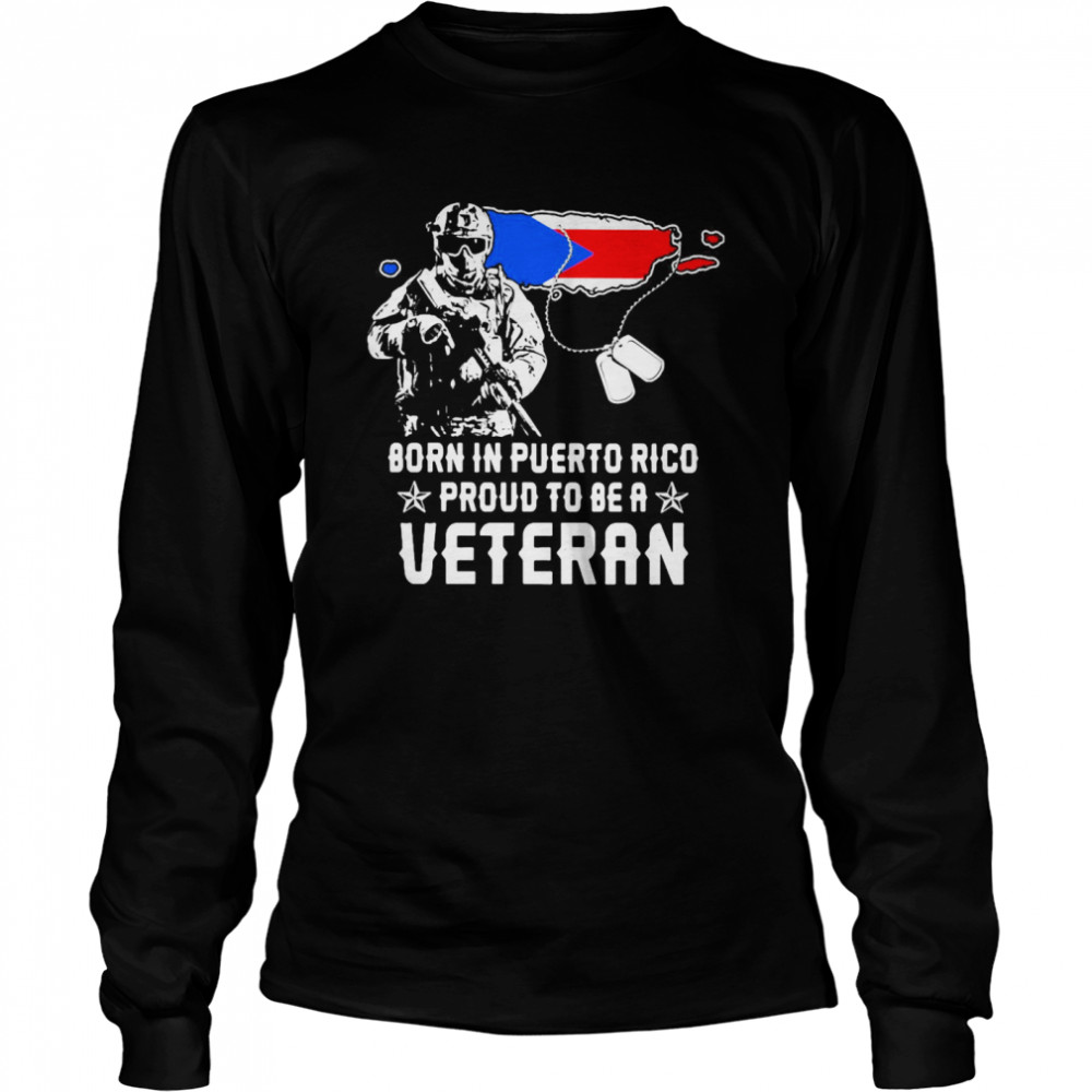 Born In Puerto Rico Proud To Be A Veteran  Long Sleeved T-shirt