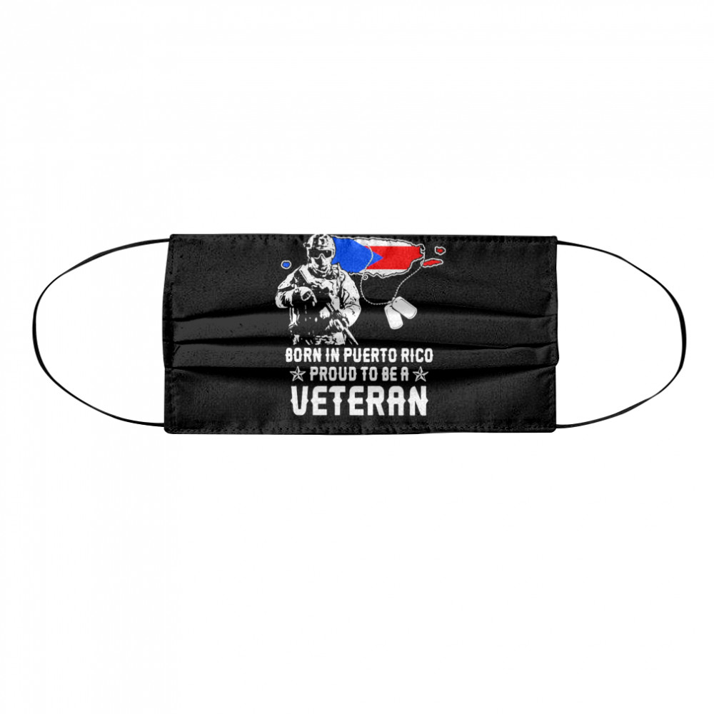 Born In Puerto Rico Proud To Be A Veteran  Cloth Face Mask