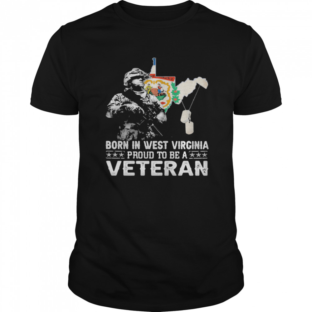 Born in west virginia proud to be a veteran shirt