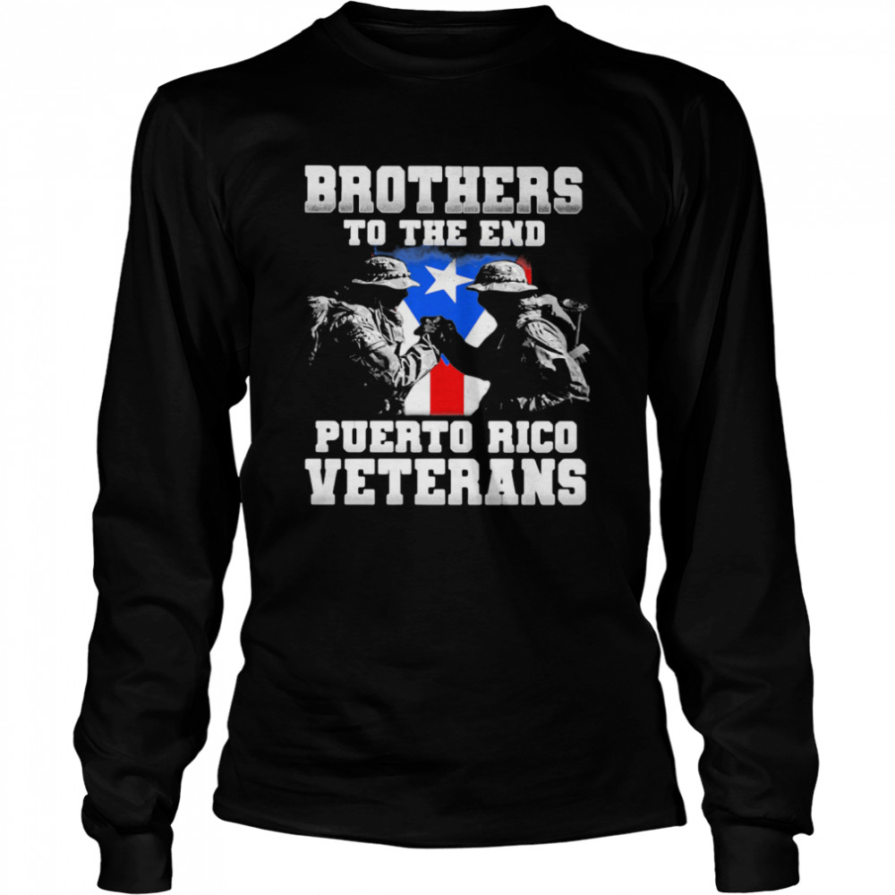 Brothers To The End Puerto Rico Veterans  Long Sleeved T-shirt