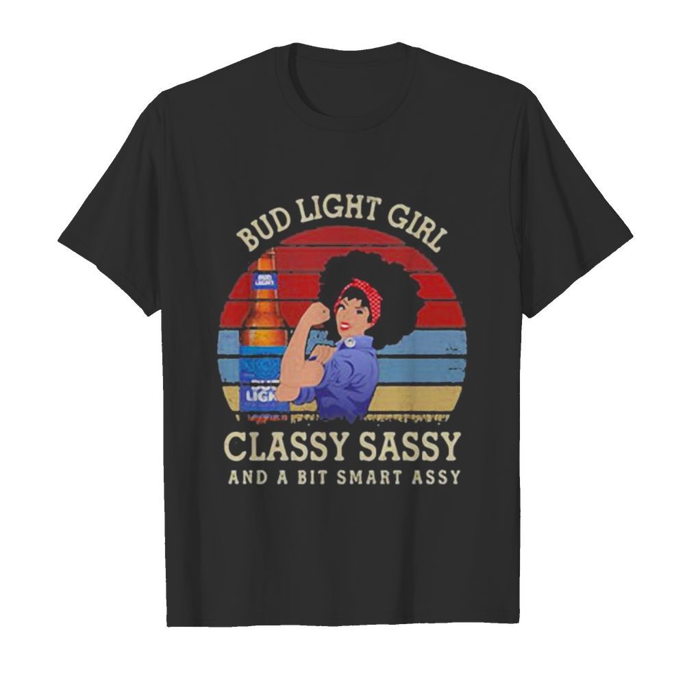 Bud light girl classy sassy and a bit smart assy vintage retro shirt