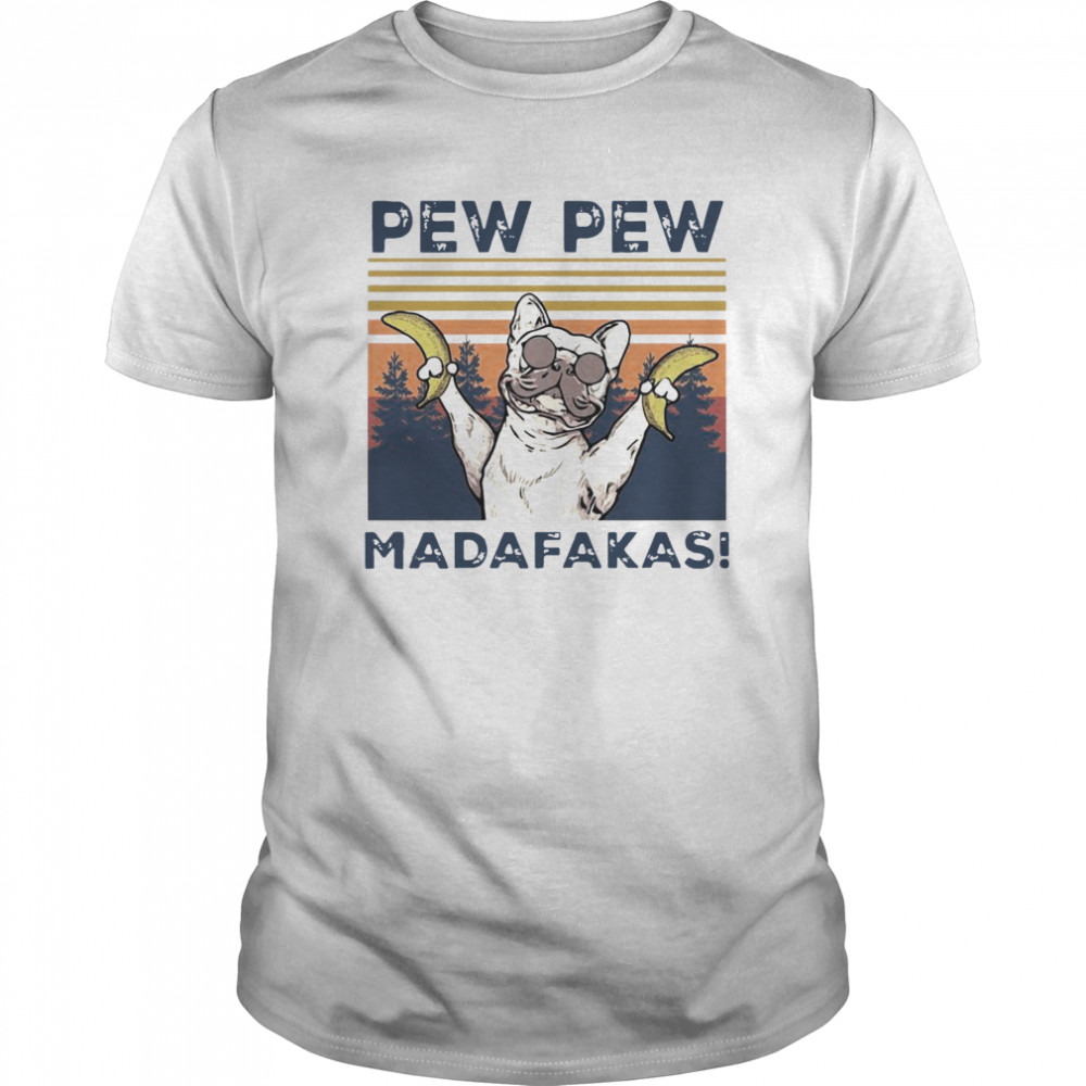 Bulldog Banana Pew Pew Madafakas Vintage shirt