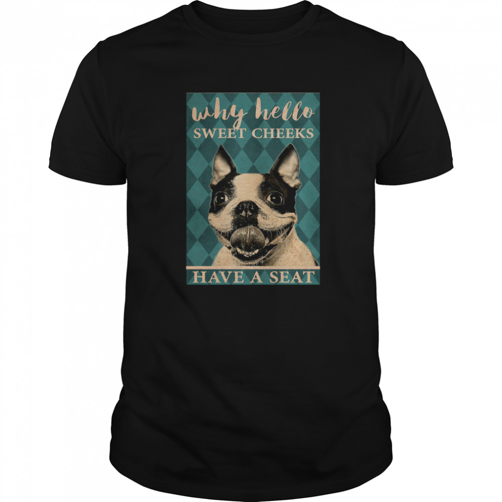 Bulldog Why Hello Sweet Cheeks Have A Seat shirt