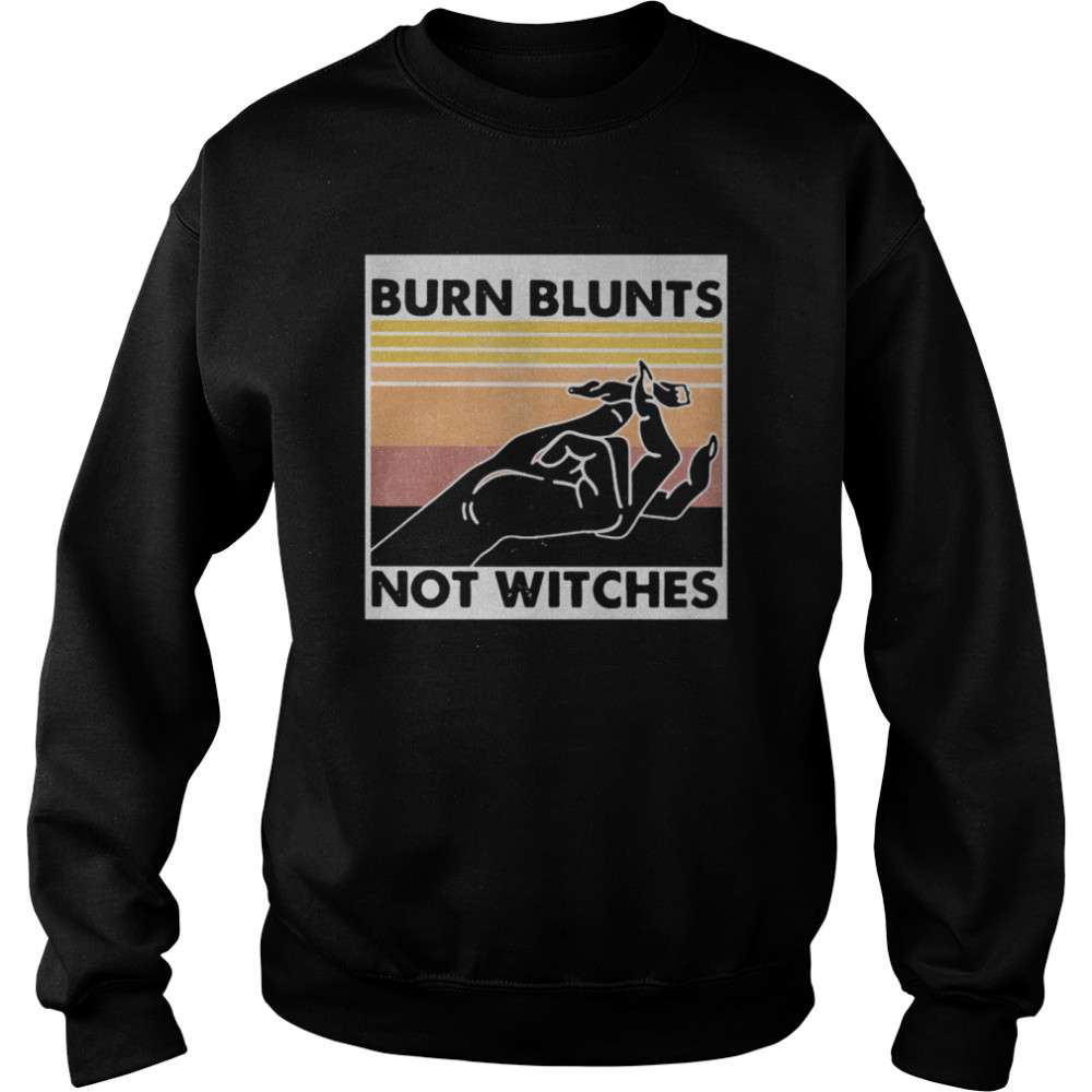 Burn blunts not witches vintage retro  Unisex Sweatshirt