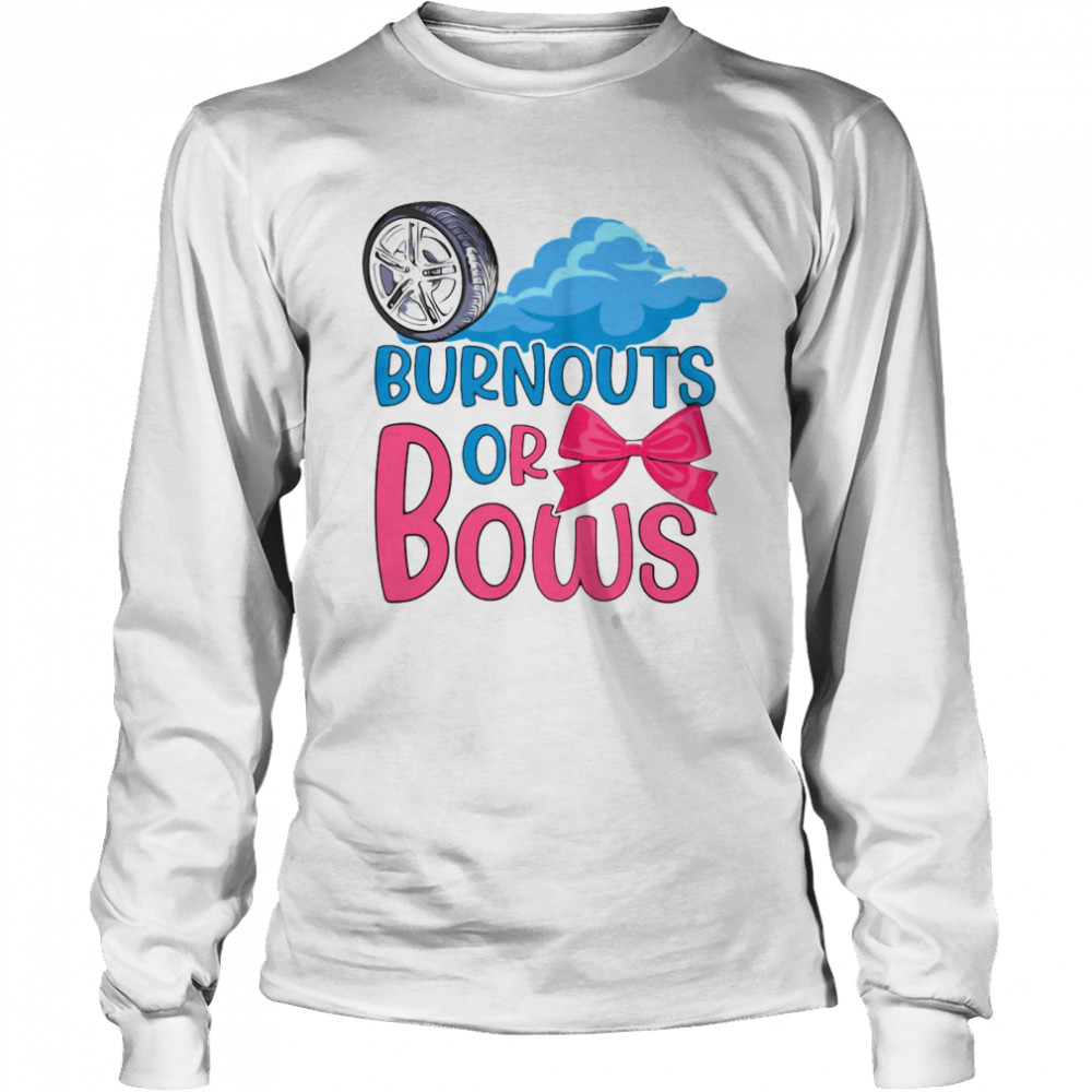 Burnouts Or Bows Gender Reveal Party  Long Sleeved T-shirt