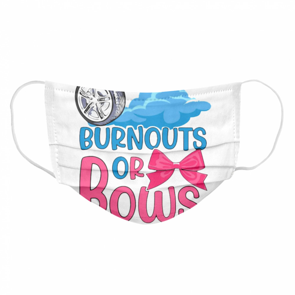 Burnouts Or Bows Gender Reveal Party  Cloth Face Mask