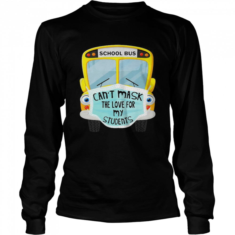 Bus Driver Can’t Mask The Love For Students Back To School  Long Sleeved T-shirt