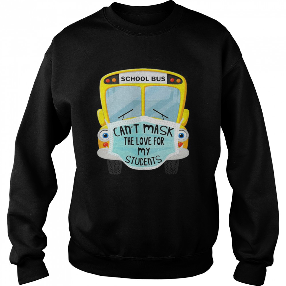 Bus Driver Can’t Mask The Love For Students Back To School  Unisex Sweatshirt