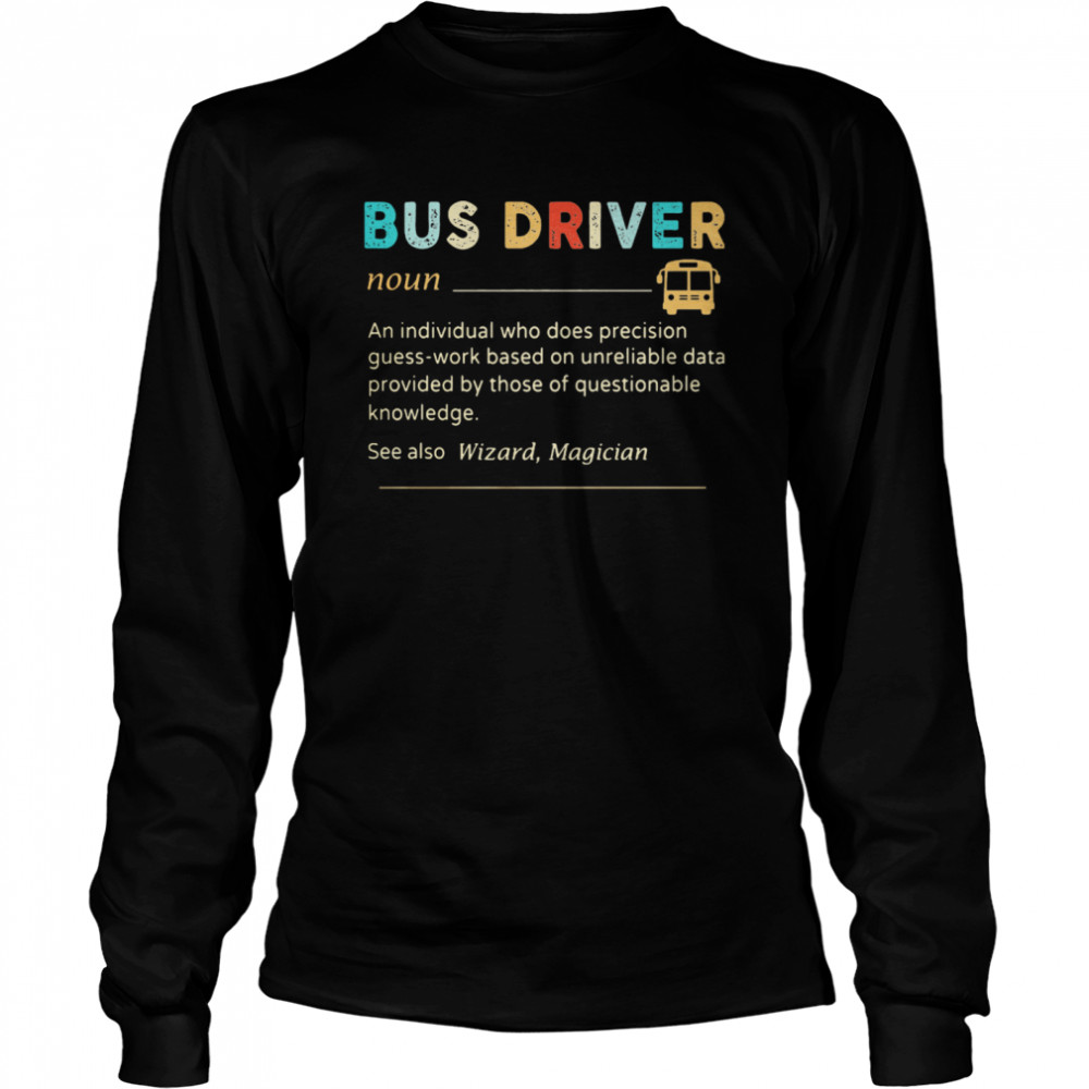 Bus Driver Noun See Also Wizard Magician  Long Sleeved T-shirt