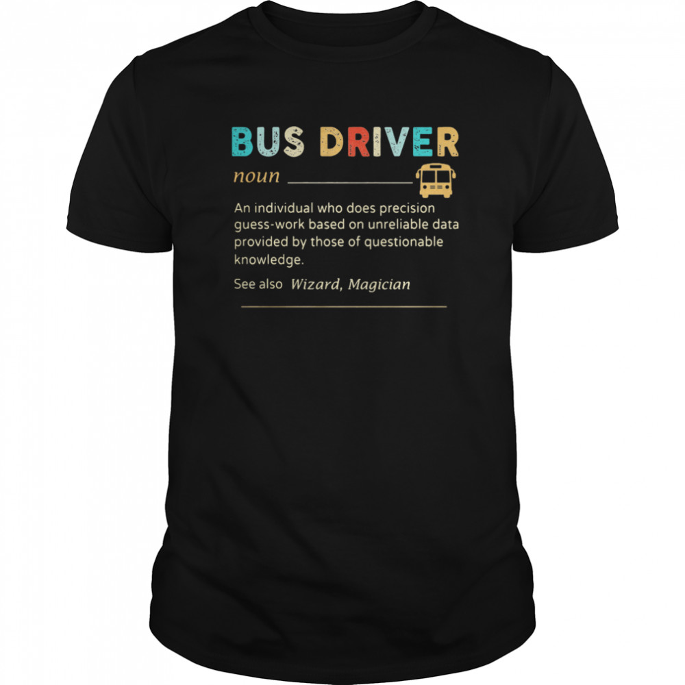 Bus Driver Noun See Also Wizard Magician  Classic Men's T-shirt