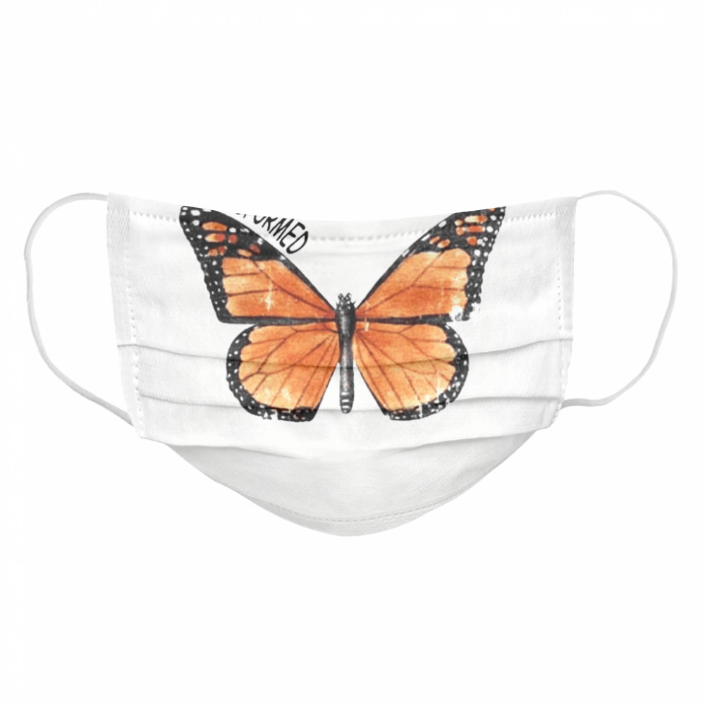 Butterfly Transformed  Cloth Face Mask