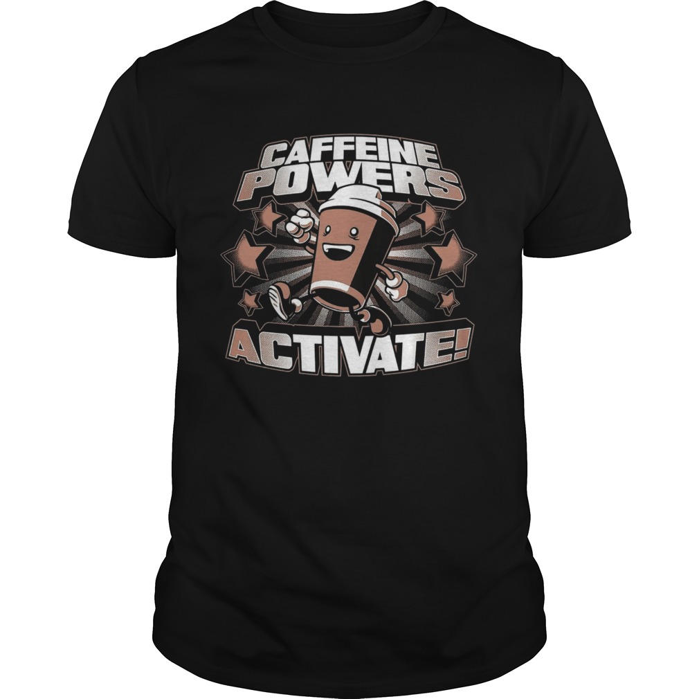 Caffeine Powers Activate shirt