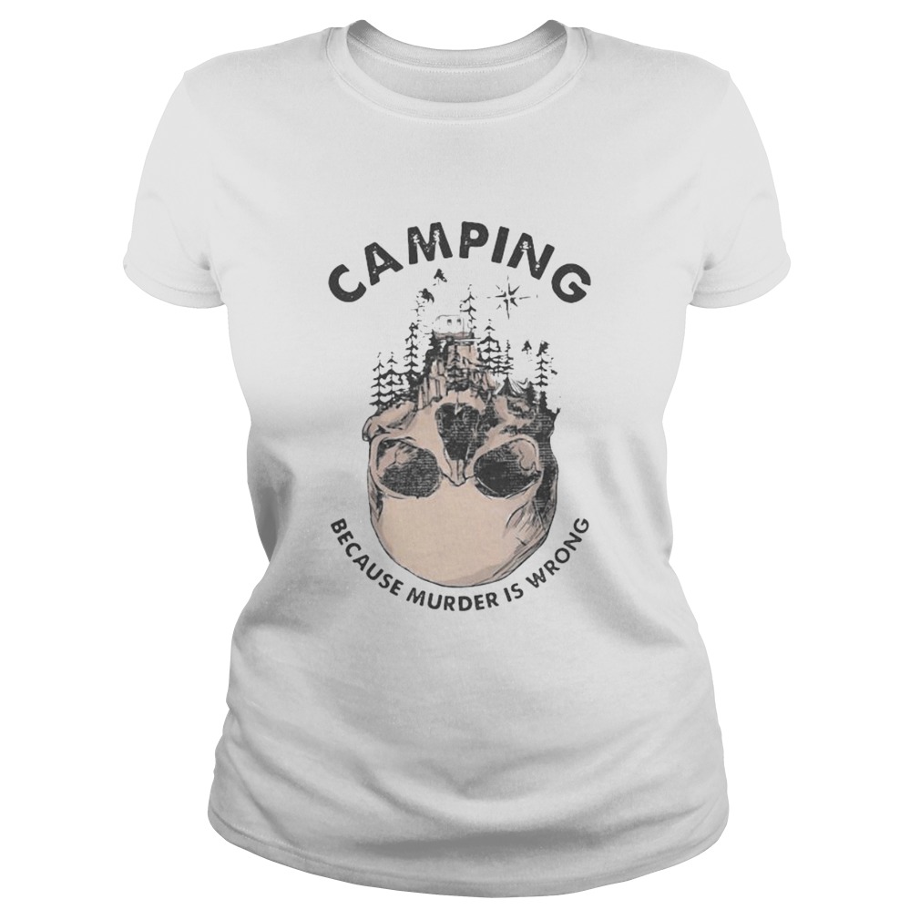 Camping because murder is wrong skull  Classic Ladies