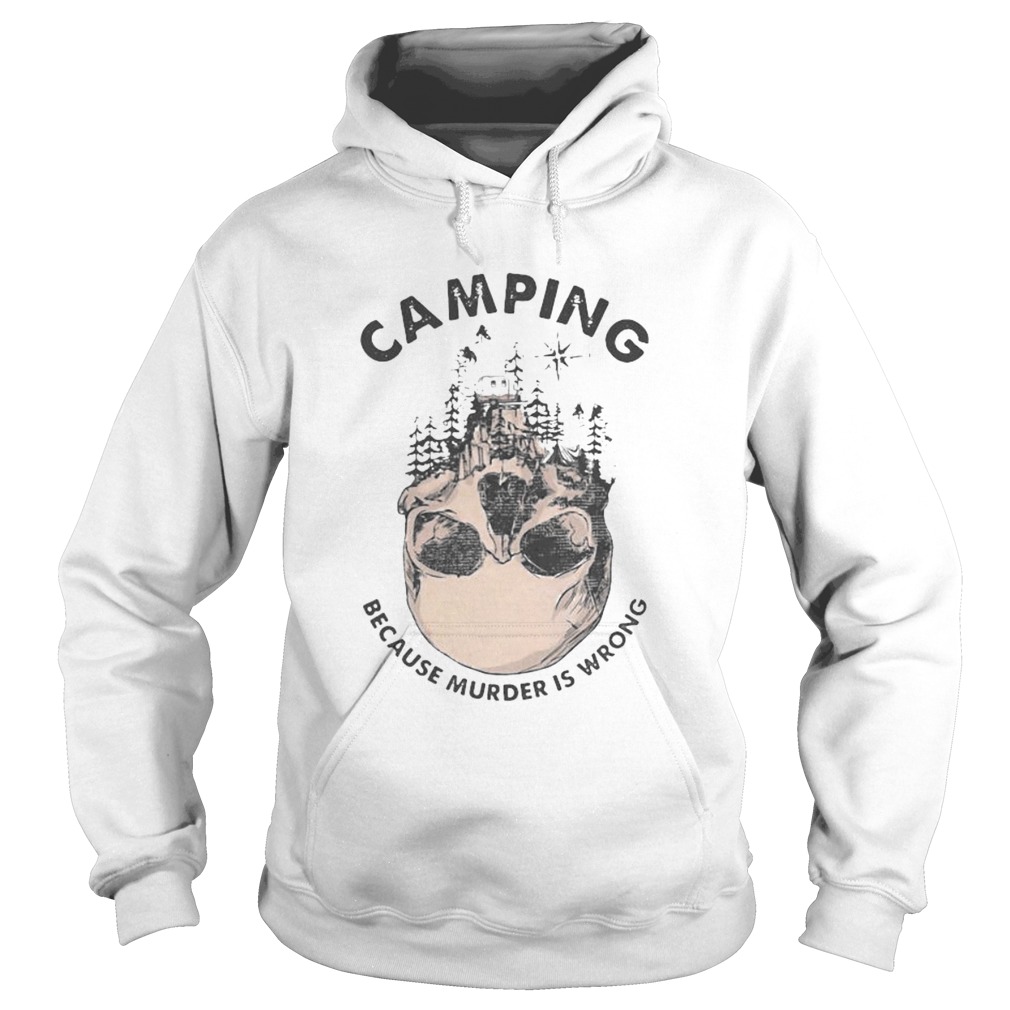 Camping because murder is wrong skull  Hoodie