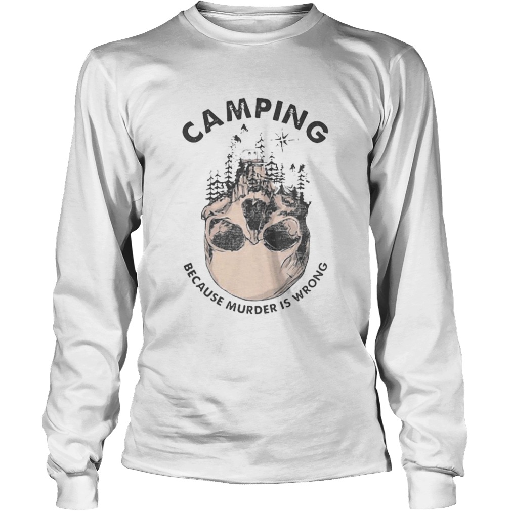 Camping because murder is wrong skull  Long Sleeve