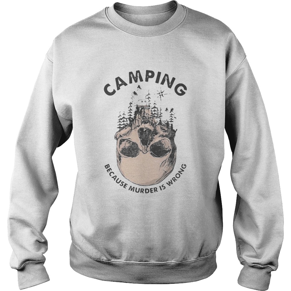 Camping because murder is wrong skull  Sweatshirt